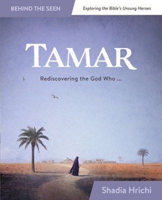 Tamar: Rediscovering the God Who Redeems Me  -     By: Shadia Hrichi
