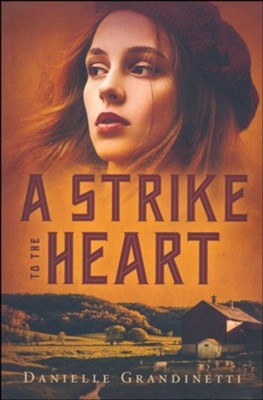 A Strike to the Heart  -     By: Danielle Grandinetti
