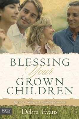 Blessing Your Grown Children: Affirming, Helping, and Establishing Boundaries - eBook  -     By: Debra Evans
