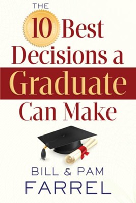 10 Best Decisions a Graduate Can Make, The - eBook  -     By: Bill Farrel, Pam Farrel
