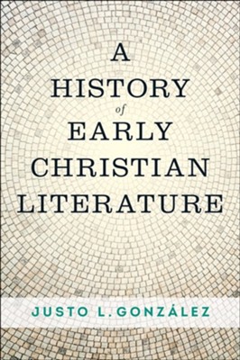A History of Early Christian Literature  -     By: Justo L. Gonzalez

