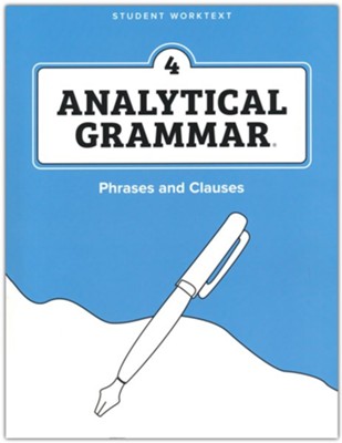 Analytical Grammar Level 4: Phrases and Clauses  Student Worktext  - 