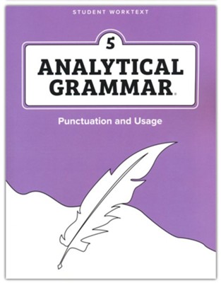 Analytical Grammar Level 5: Punctuation and Usage Student Worktext  - 