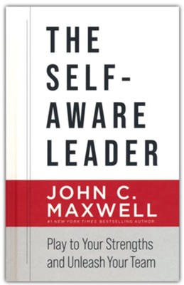 Self-Aware Leader: Play to Your Strengths, Unleash Your Team  -     By: John C. Maxwell
