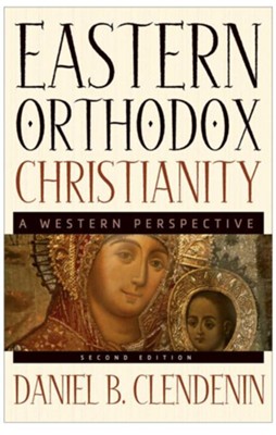 Eastern Orthodox Christianity: A Western Perspective - eBook  -     By: Daniel B. Clendenin
