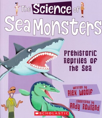 The Science of Sea Monsters: Prehistoric Reptiles of the Sea  - 