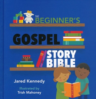 The Beginner's Gospel Story Bible  -     By: Jared Kennedy
    Illustrated By: Trish Mahoney
