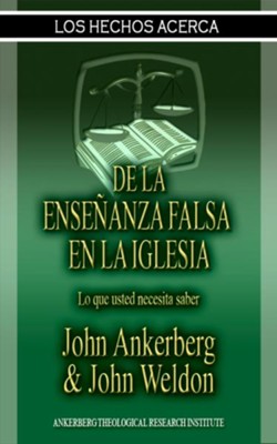 Los Hechos Acerca De La Ensenanza Falsa En La Iglesia - eBook  -     By: John Ankerberg, John Weldon
