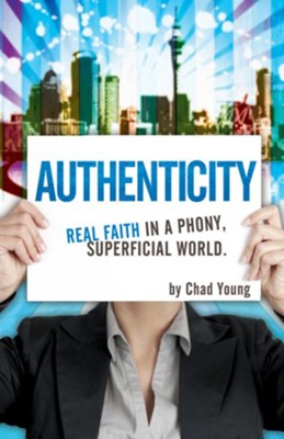 Authenticity: Real Faith in a Phony, Superficial World - eBook  -     By: Chad Young
