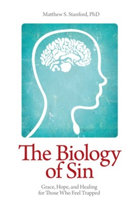 The Biology of Sin: Grace, Hope, and Healing for Those Who Feel Trapped - eBook  -     By: Matthew S. Stanford

