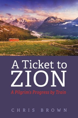 A Ticket to Zion  -     By: Chris Brown
