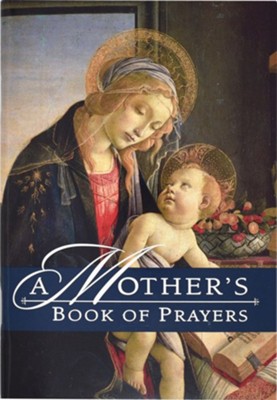 A Mother's Book Of Prayers: Julie M. Marra: 9780882710914 ...