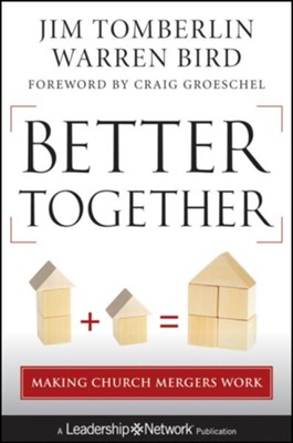 Better Together: Making Church Mergers Work - eBook  -     By: Jim Tomberlin, Warren Bird
