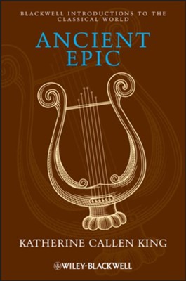 Ancient Epic - eBook  -     By: Katherine Callen King
