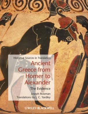 Ancient Greece from Homer to Alexander: The Evidence - eBook  -     Edited By: Joseph Roisman
    By: J.C. Yardley
