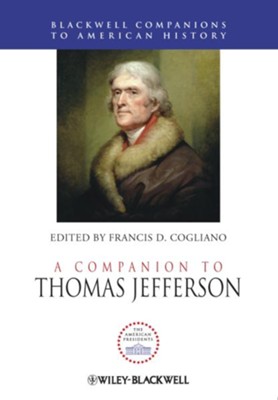 A Companion to Thomas Jefferson - eBook  -     Edited By: Francis D. Cogliano
    By: Francis D. Cogliano(Ed.)

