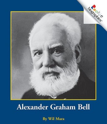 Alexander Graham Bell  -     By: Wil Mara
