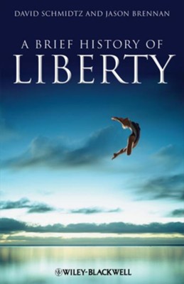 A Brief History of Liberty - eBook  -     By: David Schmidtz, Jason Brennan

