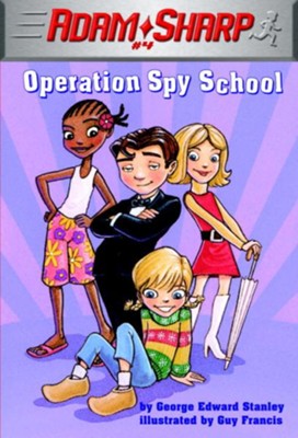 Adam Sharp #4: Operation Spy School - eBook  -     By: George Edward Stanley
    Illustrated By: Guy Francis
