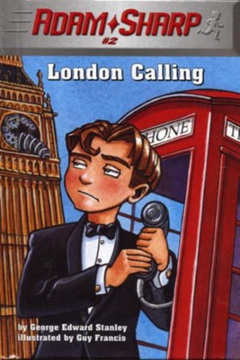Adam Sharp #2: London Calling - eBook  -     By: George Edward Stanley
    Illustrated By: Guy Francis
