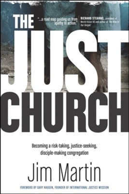 The Just Church: Becoming a Risk-Taking, Justice-Seeking, Disciple-Making Congregation - eBook  -     By: Jim Martin, Gary Haugen
