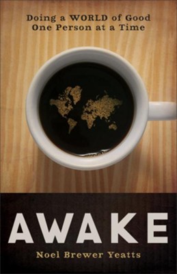 Awake: Doing a World of Good One Person at a Time - eBook  -     By: Noel Brewer Yeatts
