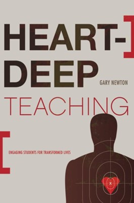 Heart-Deep Teaching - eBook  -     By: Gary C. Newton
