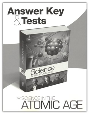 Answer Key and Tests for Science in the Atomic Age   -     By: Dr. Jay L. Wile
