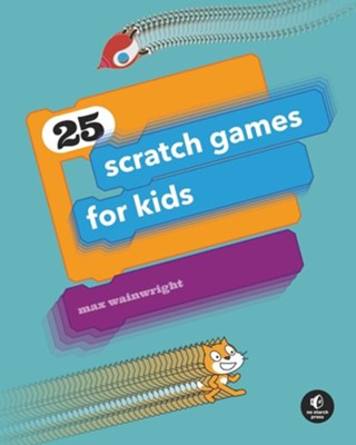25 Scratch 3 Games for Kids by Max Wainewright: 9781593279905 |  : Books