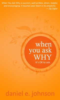 When You Ask Why: It's Ok to Ask - eBook  -     By: Daniel Johnson
