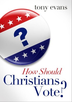 How Should Christians Vote? / New edition - eBook  -     By: Tony Evans
