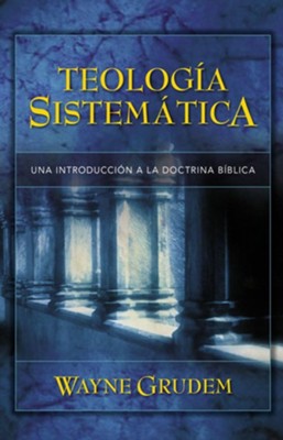 Teologia Sistematica de Gruden: Introduccion a la doctrina biblica - eBook  -     By: Wayne Grudem
