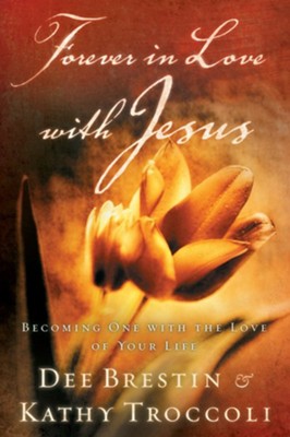 Forever in Love with Jesus - eBook  -     By: Kathy Troccoli, Dee Brestin
