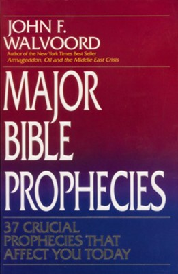 Major Bible Prophecies: 37 Crucial Prophecies That Affect You Today - eBook  -     By: John F. Walvoord
