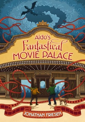 Aldo's Fantastical Movie Palace - eBook  -     By: Jonathan Friesen
