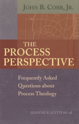 The Process Perspective: Edited By: John B. Cobb Jr., Jeanyne B ...