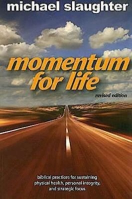Momentum for Life, Revised Edition: Biblical Practices for Sustaining Physical Health, Personal Integrity, and Strategic Focus - eBook  -     By: Michael Slaughter

