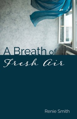 A Breath of Fresh Air  -     By: Renie Smith
