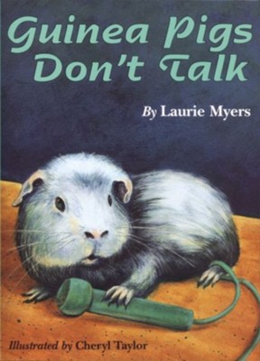 Guinea Pigs Don't Talk     -     By: Laurie Myers
