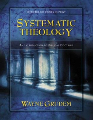 Systematic Theology: An Introduction to Biblical Doctrine  -     By: Wayne Grudem

