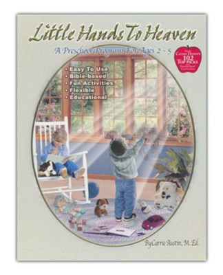 Little Hands to Heaven: A Preschool Program for Ages 2-5   -     By: Carrie Austin
