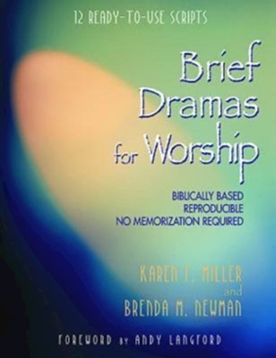 Brief Dramas for Worship: 12 Ready-to-Use Scripts - eBook: Karen F. Miller,  Brenda M. Newman: 9781426760389 