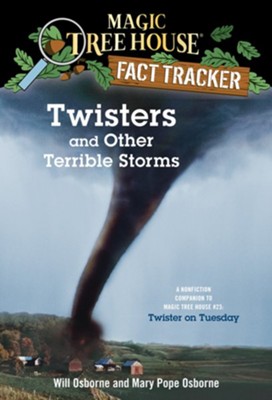 Magic Tree House Fact Tracker #8: Twisters and Other Terrible Storms: A Nonfiction Companion to Magic Tree House #23: Twister on Tuesday - eBook  -     By: Mary Pope Osborne, Will Osborne
    Illustrated By: Sal Murdocca
