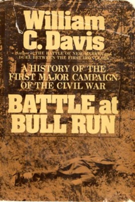 Battle at Bull Run: A History of the First Major Campaign of the Civil War - eBook  -     By: William C. Davis
