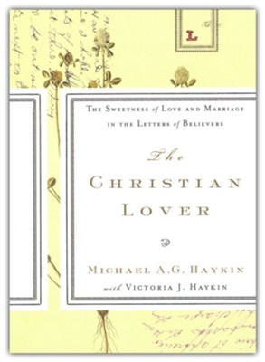 The Christian Lover  -     By: Michael A.G. Haykin, Victoria J. Haykin
