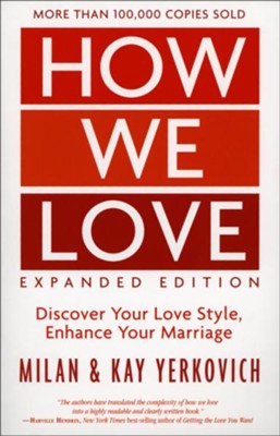 How We Love, Expanded Edition:   Discover Your Love Style, Enhance Your Marriage  -     By: Milan Yerkovich
