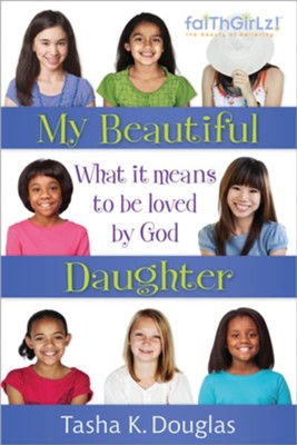 My Beautiful Daughter: What It Means to Be Loved by God - eBook  -     By: Tasha L. Douglas
