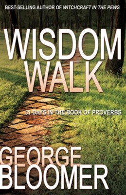 The Wisdom Walk: 31 Days In The Book of Proverbs - eBook  -     By: George Bloomer
