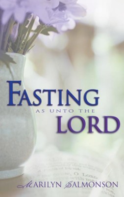Fasting As Unto The Lord - eBook  -     By: Marilyn Salmonson
