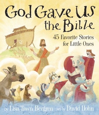 God Gave Us the Bible: Forty-Five Favorite Stories for Little Ones  -     By: Lisa Tawn Bergren
    Illustrated By: David Hohn
